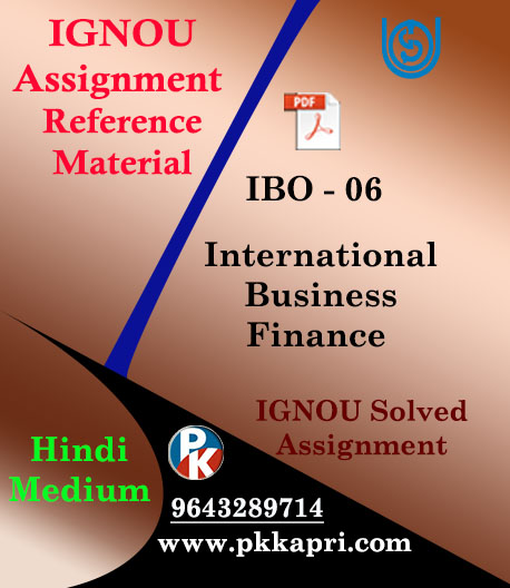 IGNOU MCOM IBO 06 INTERNATIONAL BUSINESS FINANCE-IGNOU SOLVED ASSIGNMENT (HINDI MEDIUM)