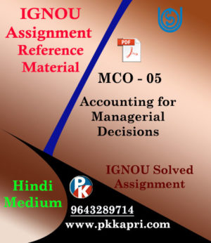 IGNOU MCO 05 ACCOUNTING FOR MANAGERIAL DECISIONS Solved Assignments in HINDI MEDIUM