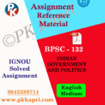 IGNOU BPSC-132 INDIAN GOVERNMENT AND POLITICS SOLVED ASSIGNMENT in ENGLISH MEDIUM PDF