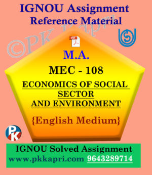 Ignou Solved Assignment- MA |MEC-108: ECONOMICS OF SOCIAL SECTOR AND ENVIRONMENT in English Medium