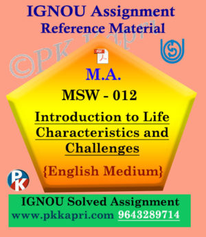 MSW-012 Introduction to Life Characteristics and Challenges Ignou Solved Assignment in English