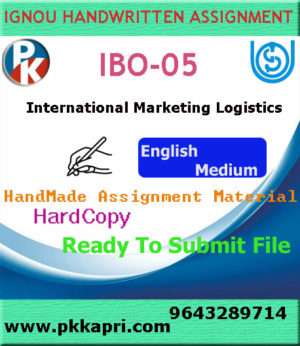 Ignou IBO-05 International Marketing Logistics Handwritten Solved Assignment