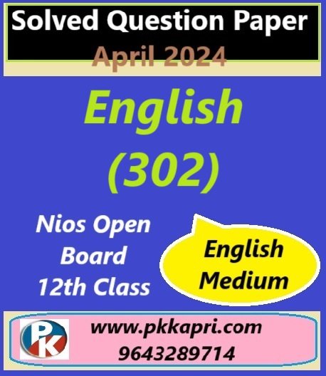 English 302 Nios Exam Solved Question Paper April 2024 Class 12