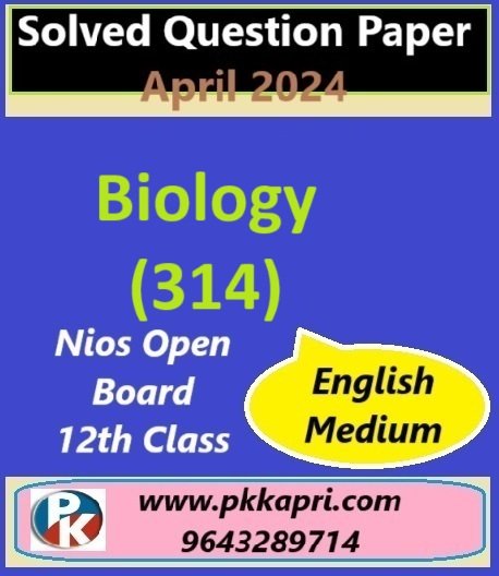 Biology 314 Nios Exam Solved Question Paper April 2024 Class 12