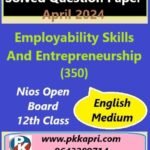 Employability Skills And Entrepreneurship (350) Nios Exam Solved Question Paper April 2024 Class 12