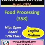 Food Processing (358) Nios Exam Solved Question Paper April 2024 Class 12