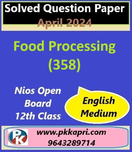 Food Processing (358) Nios Exam Solved Question Paper April 2024 Class 12