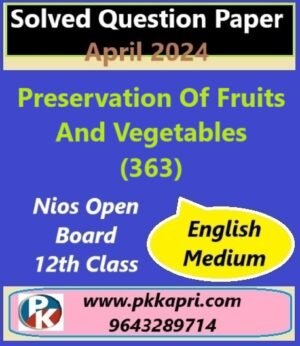 Preservation Of Fruits And Vegetables (363) Nios Exam Solved Question Paper April 2024 Class 12