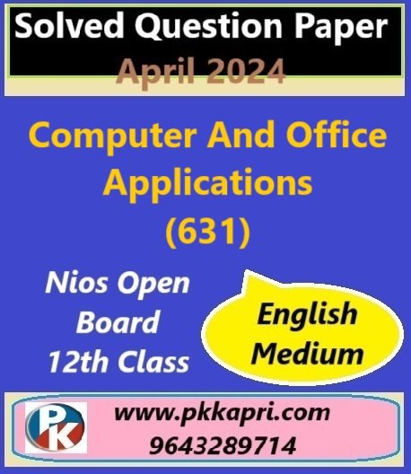 Computer And Office Applications (631) Nios Exam Solved Question Paper April 2024 Class 12