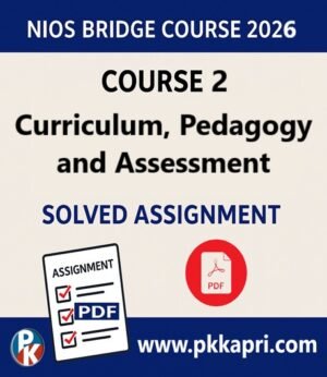NIOS Bridge Course 2 Curriculum, Pedagogy and Assessment Solved Assignment (Internal Assessment 2026) PDF -English Medium