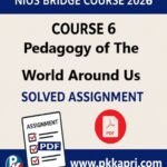 NIOS Bridge Course 6 Pedagogy of The World Around Us Solved Assignment (Internal Assessment 2026) PDF -English Medium
