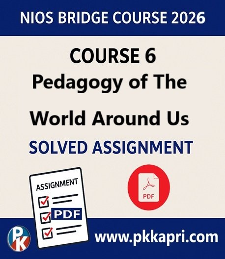 NIOS Bridge Course 6 Pedagogy of The World Around Us Solved Assignment (Internal Assessment 2026) PDF -English Medium