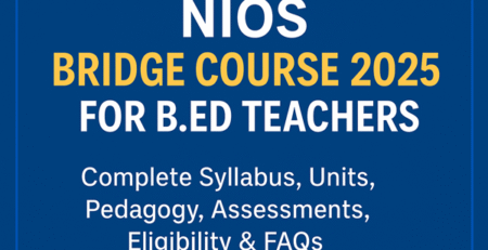 NIOS Bridge Course 2025 for B.Ed Teachers Full Syllabus in Details
