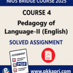 NIOS Bridge Course 4 Pedagogy of Language-II (English) Solved Assignment (Internal Assessment 2025) PDF