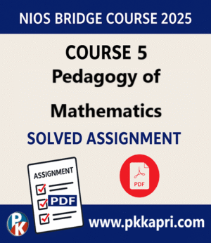 NIOS Bridge Course 5 Pedagogy of Mathematics Solved Assignment (Internal Assessment 2025) PDF