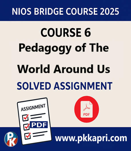 NIOS Bridge Course 6 Pedagogy of The World Around Us Solved Assignment (Internal Assessment 2025) PDF