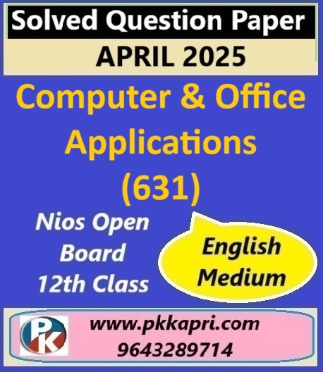 Nios Class 12 Computer and Office Applications (631) Solved Question Paper April 2025 Examination