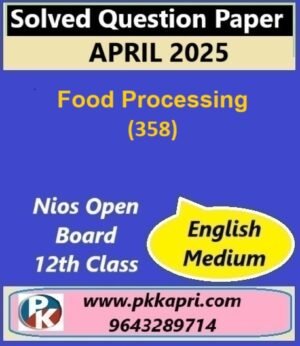 Nios Class 12 Food Processing (358) Solved Question Paper April 2025 Examination