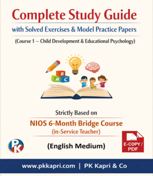 NIOS 6 Month Bridge Course (Course -1) Child Development and Educational Psychology Complete Study Guide with Solved Exercises & Model Papers